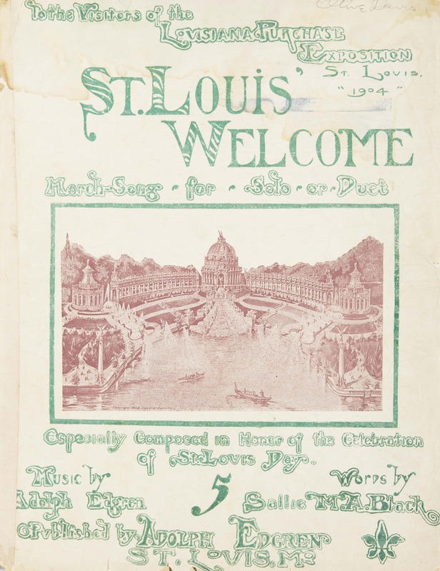 St. Louis' welcome : march-song for solo or duet / music by Adolph Edgren ; words by Sallie M.A.
Black.