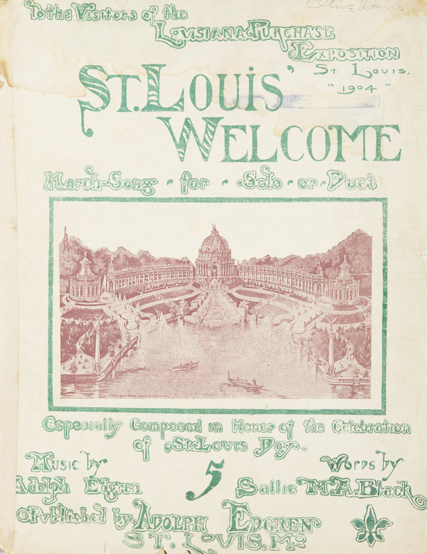 St. Louis' welcome : march-song for solo or duet / music by Adolph Edgren ; words by Sallie M.A. Black.