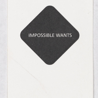 A small art card with a black diamond. In all caps is written: IMPOSSIBLE WANTS.